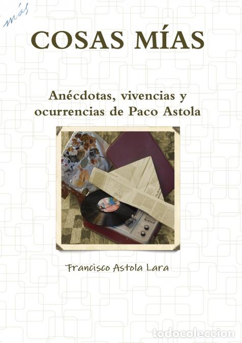 Libri: Cosas M&iacute;as - Francisco Astola Lara