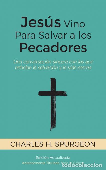 books: Jes&uacute;s Vino Para Salvar a los Pecadores - Una conversaci&oacute;n sincera con los que anhelan la salvaci&oacute;n y