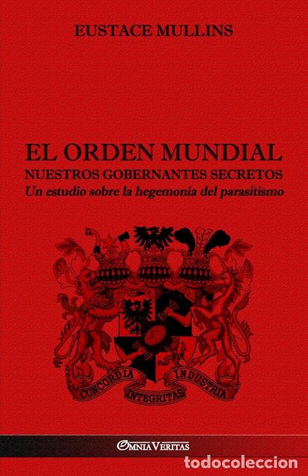 Libri: El Orden Mundial - Nuestros gobernantes secretos - Un estudio sobre la hegemon&iacute;a del parasitismo - E