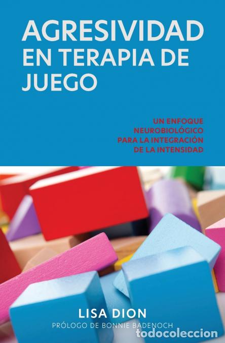 Libri: Agresividad En Terapia de Juego - Un Enfoque Neurobiologico Para la Integracion de la Intensidad - L