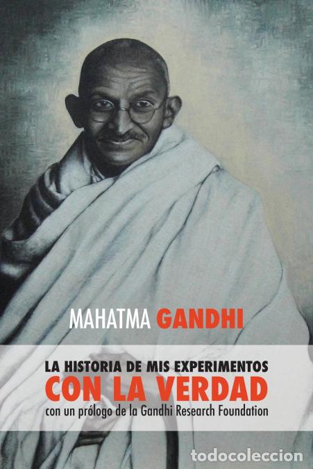 Libri: Mahatma Gandhi, la historia de mis experimentos con la Verdad - con un pr&oacute;logo de la Gandhi Research