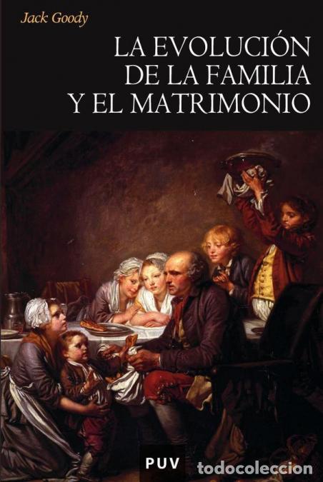 B&uuml;cher: La evoluci&oacute;n de la familia y el matrimonio - Jack Goody