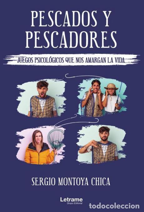 B&uuml;cher: Pescados y pescadores (juegos psicol&oacute;gicos que nos amargan la vida) - Sergio Montoya Chica