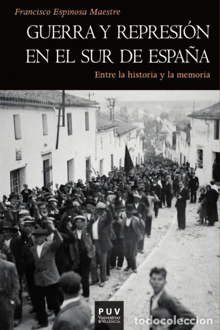Livros: Guerra y represi&oacute;n en el sur de Espa&ntilde;a - Entre la historia y la memoria - Francisco Espinosa Maestre