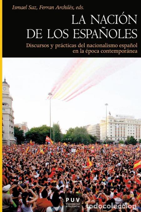 Libri: La naci&oacute;n de los espa&ntilde;oles - Discursos y pr&aacute;cticas del nacionalismo espa&ntilde;ol en la &eacute;poca contempor&aacute;ne