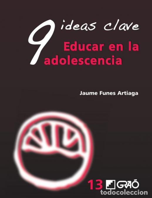 Libri: 9 Ideas Clave. Educar en la adolescencia - Jaume Funes Artiaga