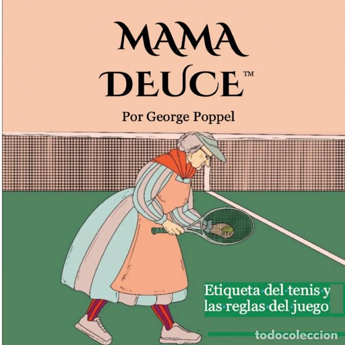 B&uuml;cher: Mama Deuce - Etiqueta del tenis y las reglas del juego - George Poppel