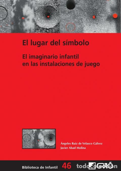 B&uuml;cher: El lugar del s&iacute;mbolo - El imaginario infantil en las instalaciones de juego - &Aacute;ngeles Ruiz de Velasc