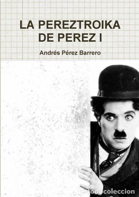 Libri: LA PEREZTROIKA DE PEREZ 1 - Andr&eacute;s P&eacute;rez Barrero