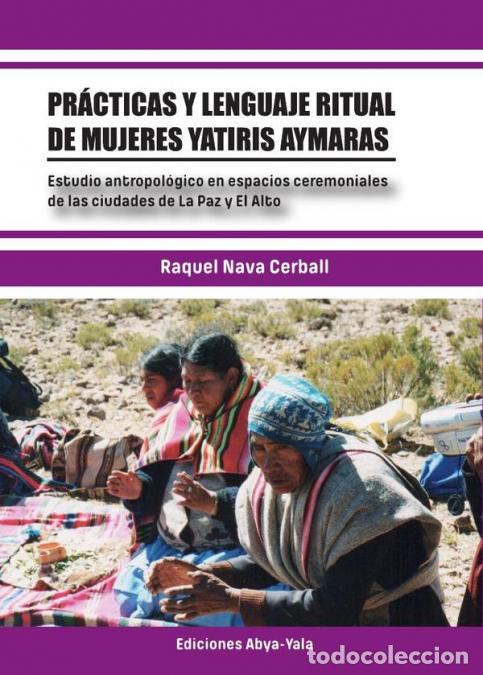 books: Pr&aacute;cticas y lenguaje ritual de mujeres yatiris aymaras - Estudio antropol&oacute;gico en espacios ceremonia