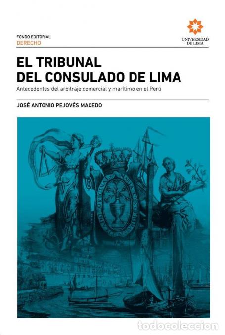 Libri: El Tribunal del Consulado de Lima: antecedentes del arbitraje comercial y mar&iacute;timo en el Per&uacute; - Anto
