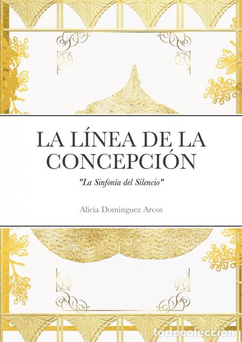 Libros: LA LINEA DE LA CONCEPCI&Oacute;N - La Sinfon&iacute;a del Silencio - Alicia Dominguez Arcos