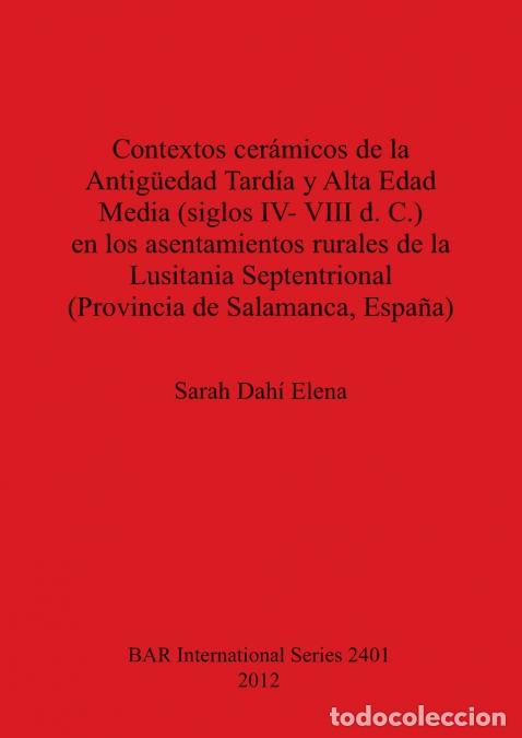 Livres: Contextos cer&aacute;micos de la Antig&uuml;edad Tard&iacute;a y Alta Edad Media, siglos IV-VIII d. C., en los asentami