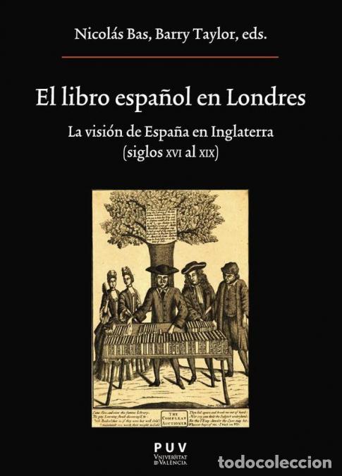 B&uuml;cher: El libro espa&ntilde;ol en Londres - La visi&oacute;n de Espa&ntilde;a en Inglaterra (Siglos XVI al XIX) - Autores Varios