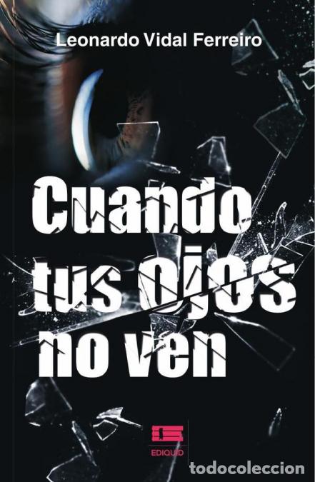 Libros: Cuando tus ojos no ven - Leonardo Vidal Ferreiro - Foto 1