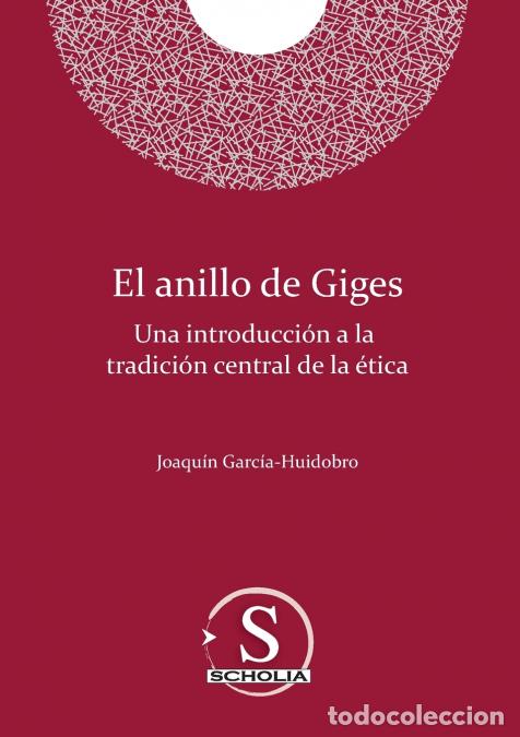 Livres: El anillo de Giges. Una introducci&oacute;n a la tradici&oacute;n central de la &eacute;tica - Una introducci&oacute;n a la trad