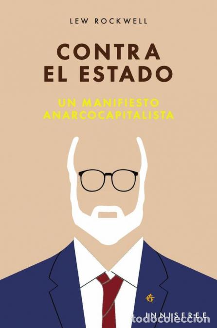 Libri: Contra el estado - MANIFIESTO ANARCOCAPITALISTA - LEW ROCKWELL