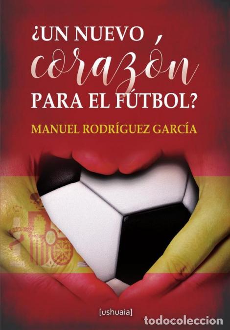 B&uuml;cher: Un nuevo coraz&oacute;n para el f&uacute;tbol - Manuel Rodr&iacute;guez Garc&iacute;a