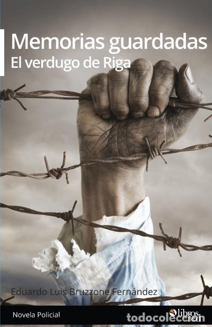 Libri: Memorias guardadas. El verdugo de Riga - Eduardo Luis Bruzzone Fernandez