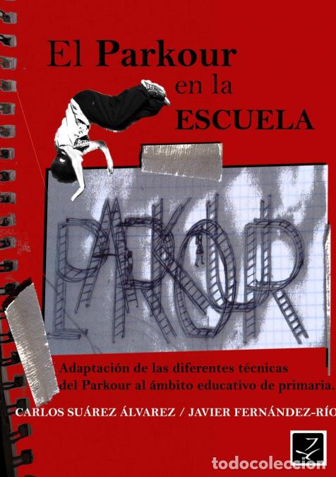 Libros: El Parkour en la Escuela - Carlos Su&aacute;rez &Aacute;lvarez,Javier Fern&aacute;ndez-Rio