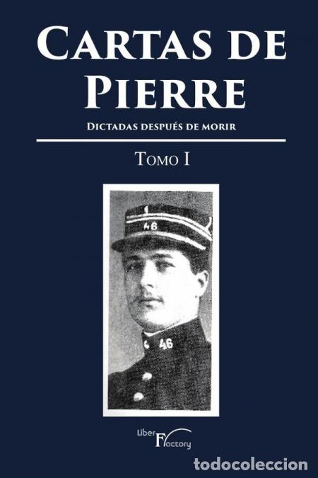 Libri: Cartas de Pierre - Tomo I - Dictadas despu&eacute;s de morir - Pierre Monnier,Alfredo Camarero Gil