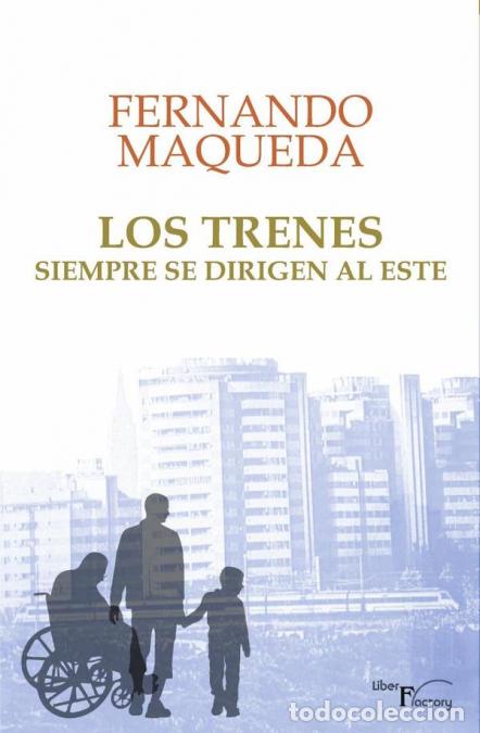Livros: Los trenes siempre se dirigen al este - Fernando Maqueda Lopez