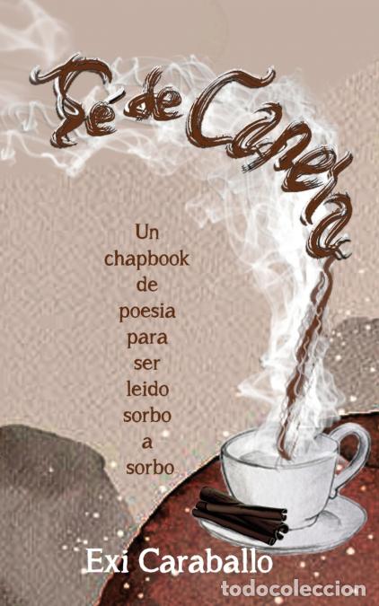 Libros: T&eacute; de Canela - Un Chapbook de poesia para ser leido sorbo a sorbo - Exi Caraballo,Quisqueyana Press