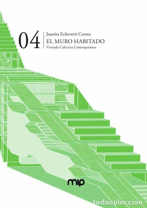 B&uuml;cher: El Muro Habitado - Vivienda Colectiva Contempor&aacute;nea - Juanita Echeverri Correa,Juanita Echeverri Co