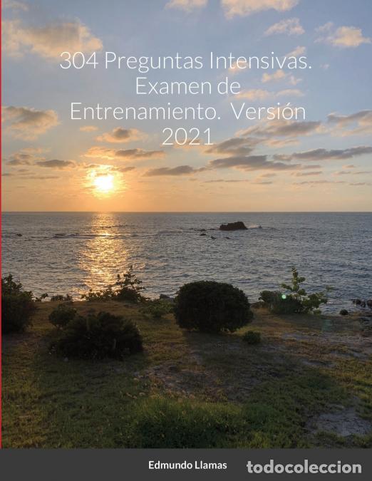 Livres: 304 Preguntas Intensivas. Examen de Entrenamiento. Versi&oacute;n 2021 - Edmundo Llamas