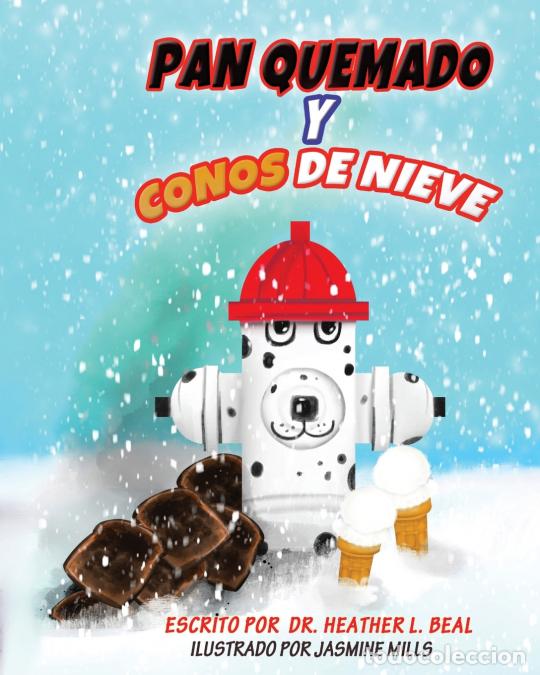 Libri: Pan Quemado y Conos de Nieve (Spanish Edition) - Una Historia de un Simulacro de Incendio Exitoso -