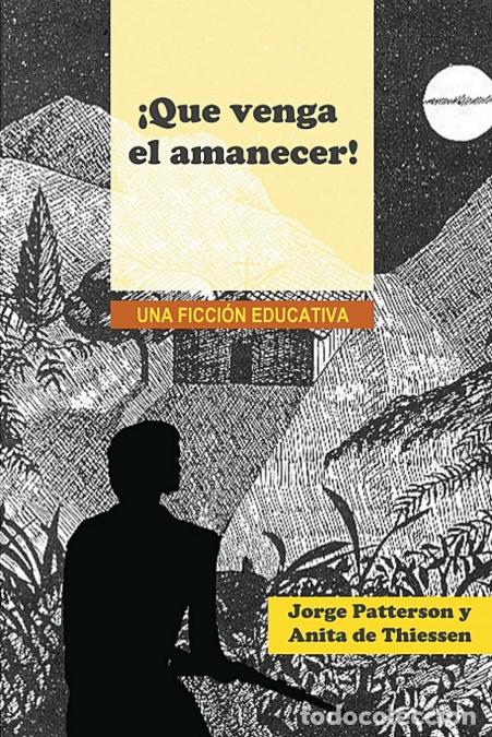 books: &iexcl;Que venga el amanecer! - Una ficci&oacute;n educativa - George Patterson,Anne Thiessen,Galen Currah