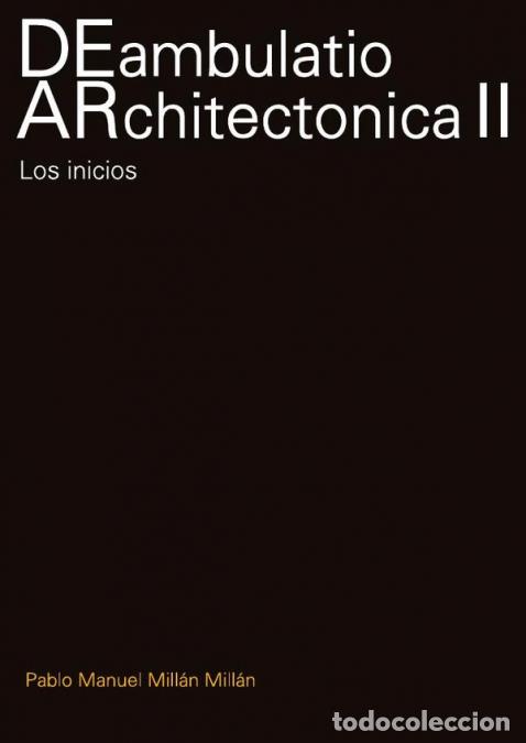 B&uuml;cher: DEambulatio ARchitect&oacute;nica II - Los inicios - MILLAN MILLAN PABLO MANUEL,Pablo Manuel Mill&aacute;n Mill&aacute;n