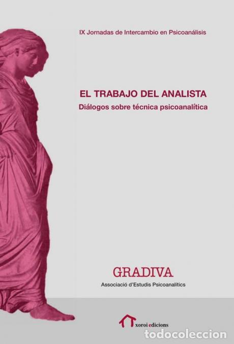 Libri: El trabajo del analista - Di&aacute;logos sobre t&eacute;cnica psicoanal&iacute;tica - Gradiva