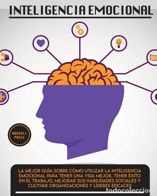 Libri: Inteligencia Emotional - La mejor gu&iacute;a sobre c&oacute;mo utilizar la inteligencia emocional para tener una