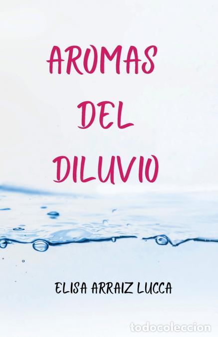 Libros: Aromas del diluvio - Elisa Arraiz Lucca - Foto 1
