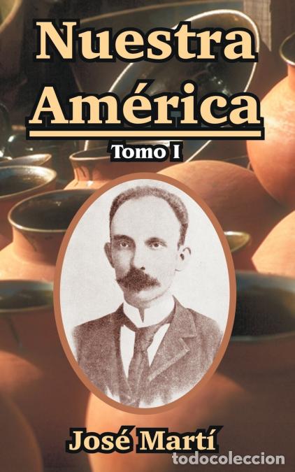 B&uuml;cher: Nuestra America - Tomo I - JOS&Eacute; MART&Iacute;