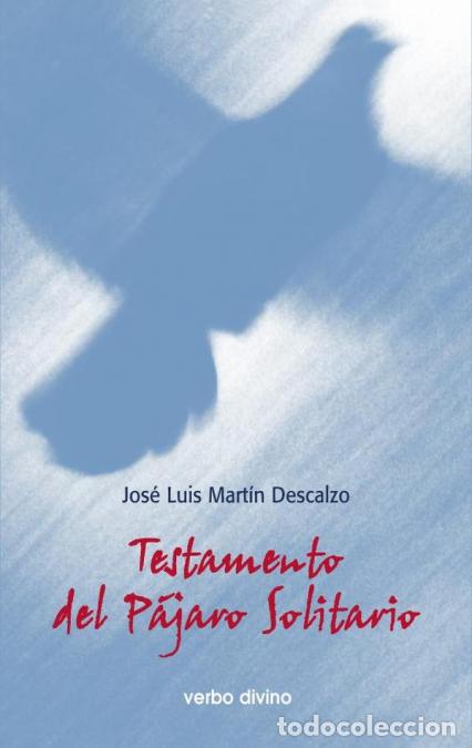 Libri: Testamento del p&aacute;jaro solitario - Jos&eacute; Luis Mart&iacute;n Descalzo