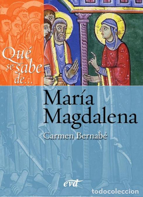 B&uuml;cher: Qu&eacute; se sabe de... Mar&iacute;a Magdalena - Carmen Bernab&eacute; Ubieta