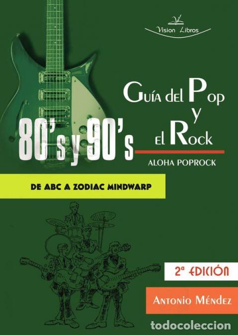 Libri: Gu&iacute;a del Pop y el Rock 80 y 90. Aloha Poprock - De ABC a ZODIAC Mindwarp 2&ordm; Edici&oacute;n - Antonio M&eacute;ndez