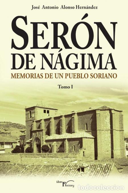Libri: Ser&oacute;n de N&aacute;gima. Memorias de un pueblo soriano. Tomo I - Memorias de un pueblo soriano. Tomo I - Jos