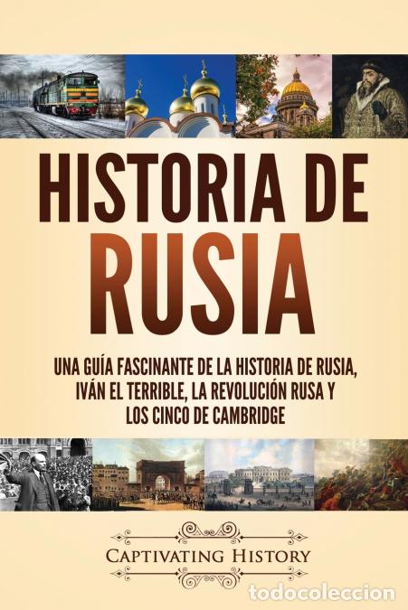 Libros: Historia de Rusia - Una gu&iacute;a fascinante de la historia de Rusia, Iv&aacute;n el Terrible, la Revoluci&oacute;n rus