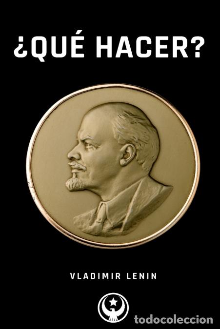 Libri: &iquest;Qu&eacute; Hacer? - Problemas candentes de nuestro movimiento - Vlad&iacute;mir Lenin
