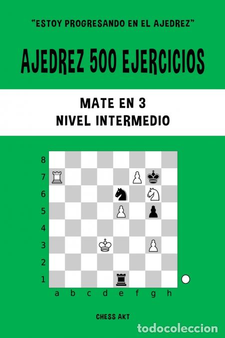 Libri: Ajedrez 500 ejercicios, Mate en 3, Nivel Intermedio - Resuelve problemas de ajedrez y mejora tus hab