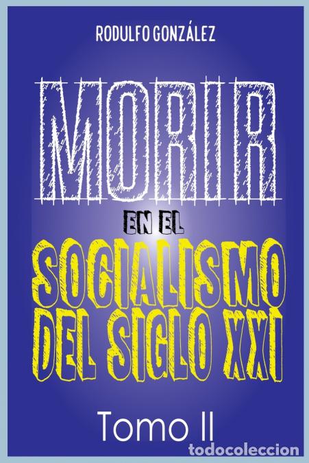 books: Morir en el Socialismo del Siglo XXI - Tomo II - Juan Rodulfo,Rodulfo Gonzalez,Guaripete Solutions