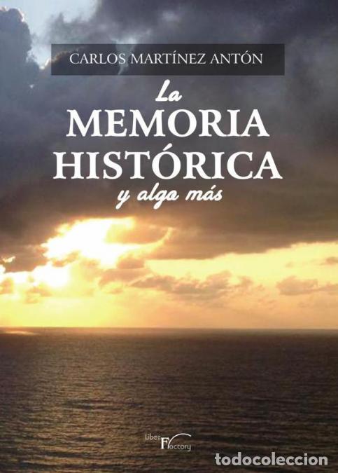 B&uuml;cher: La Memoria Hist&oacute;rica y algo m&aacute;s - Carlos Mart&iacute;nez Ant&oacute;n