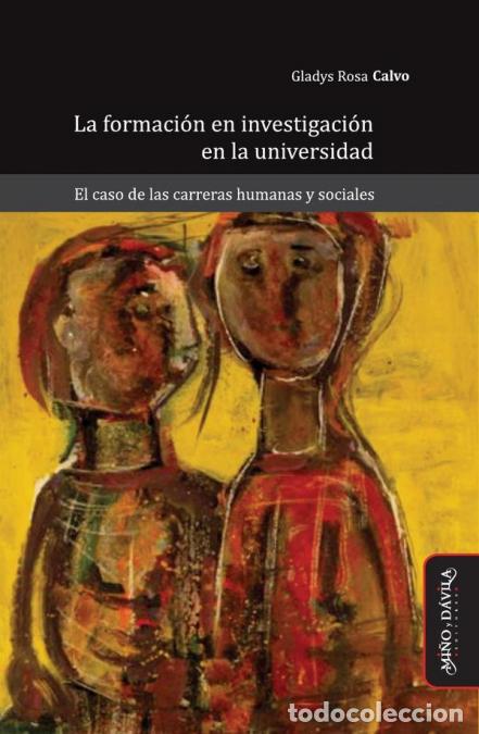 B&uuml;cher: La formaci&oacute;n en investigaci&oacute;n en la universidad - El caso de las carreras humanas y sociales - Elisa