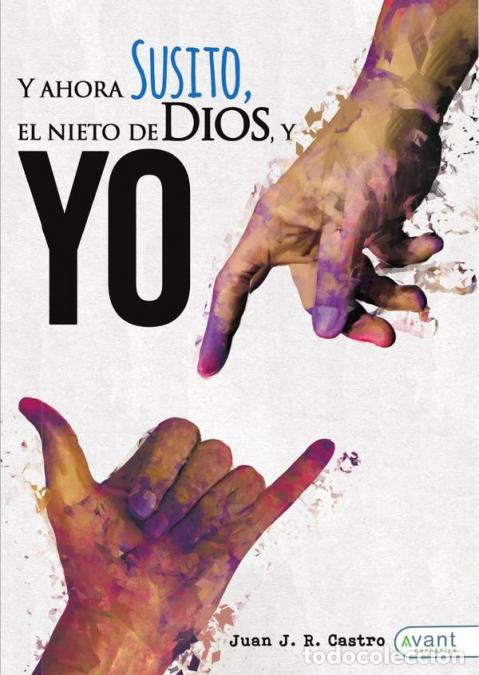 Libri: Y ahora susito! El nieto de dios y yo - Juan JRCastro,Juan J. R. Castro