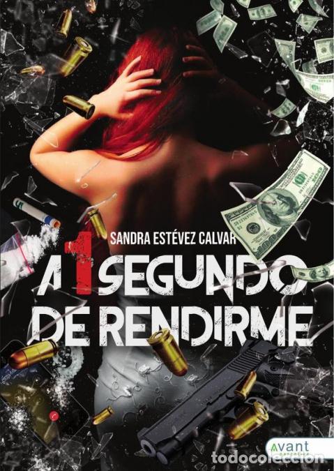 Libri: A 1 segundo de rendirme - Sandra Est&eacute;vez Calvar