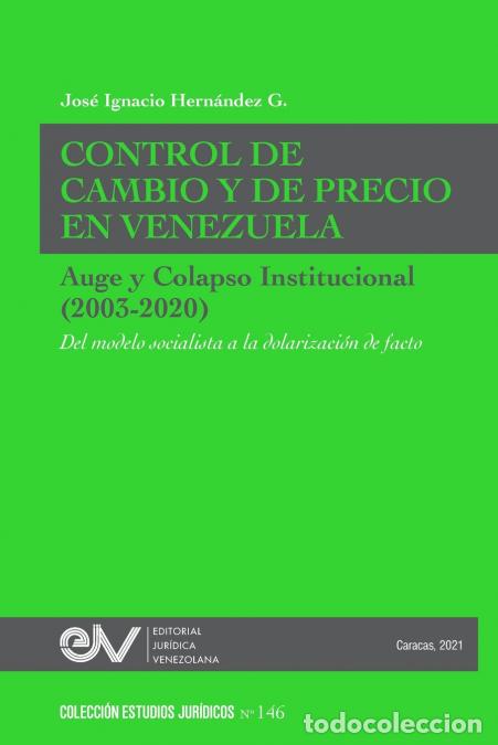 Livres: CONTROL DE CAMBIO Y DE PRECIO EN VENEZUELA. AUGE Y COLAPSO INSTITUCIONAL (2003-2020) Del modelo soc