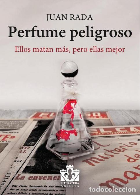 Libros: Perfume peligroso - Ellos matan m&aacute;s, pero ellas mejor - Juan Rada